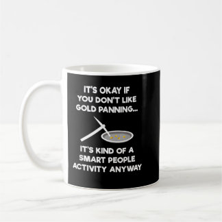 Gold Panning - Funny Miner Panner Smart Coffee Mug