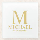 Gold Personalised Monogram and Name Groomsman Glass Coaster<br><div class="desc">Classic Gold Personalised Groomsman Gifts
featuring personalised monogram,  groomsman's name and title in gold classic serif font style.

Also perfect for Best Man,  Father of the Bride and more.</div>