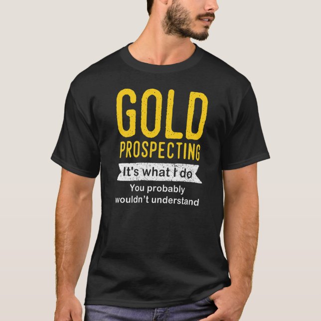 Gold Prospecting T-Shirt (Front)