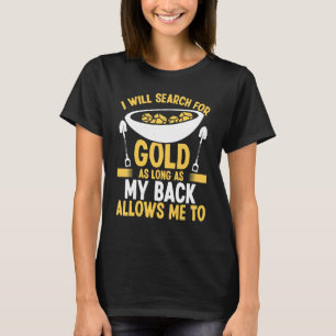 Gold Prospector Back Injury Pain Replacement Panne T-Shirt