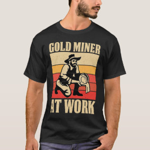 Gold Prospector  Gold Miner Digger Treasure Huntin T-Shirt