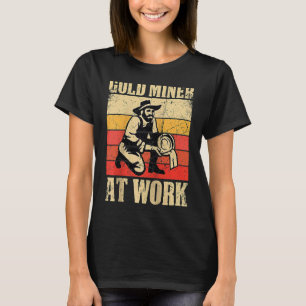 Gold Prospector  Gold Miner Digger Treasure Huntin T-Shirt