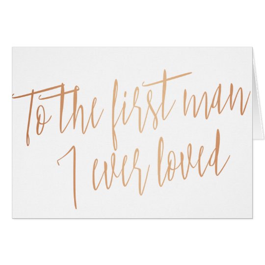 Gold Rose "To the first man I ever loved" Card