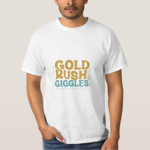 "Gold Rush of Giggles" T-Shirt