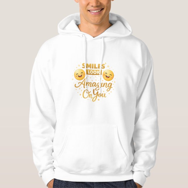 Gold Smiles Look Amazing On You Hoodie (Front)