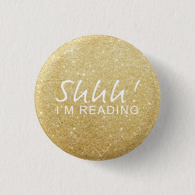Gold Sparkle Shhh! I'm Reading Button (Front)