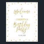 Gold & White Confetti Adult Birthday Party Welcome Poster<br><div class="desc">Welcome your guest to your birthday party with this stylish gold welcome sign. This sign features modern typography and simple confetti design on gold foil texture. You can customize the name and the date. If you need matching items or custom request,  feel free to contact me via email. (barabomdesign@gmail.com)</div>