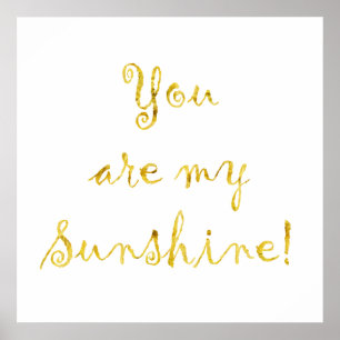 Gold You Are My Sunshine Quote Faux Foil Metallic Poster
