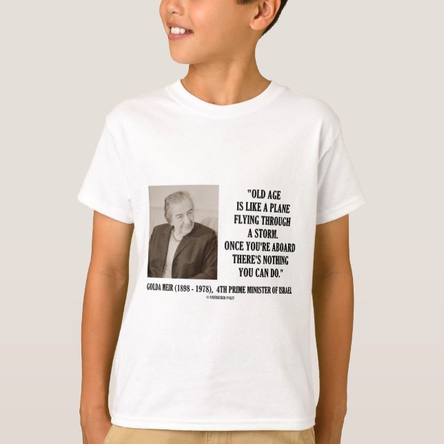 Golda Meir Old Age Nothing You Can Do (Humour) T-Shirt (Front)