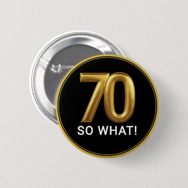 Golden 70 So What Funny Birthday Party 6 Cm Round Badge (Front & Back)
