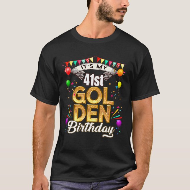 Golden Birthday It's My 41St Birthday Decorations T-Shirt (Front)