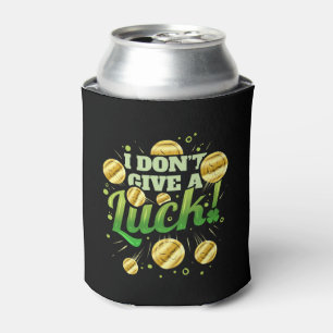 Golden Coins I Don t Give A Luck For St Patricks Can Cooler