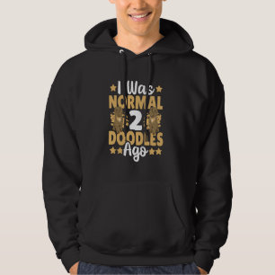 Golden Doodle Doodle Breed I Was Normal 2 Doodles Hoodie