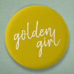 Golden Girl | Modern Gold Script 6 Cm Round Badge<br><div class="desc">Simple,  stylish custom "golden girl" slogan design in gold modern script handwriting in a minimalist style. The perfect gift or accessory for your golden family member or friend!</div>