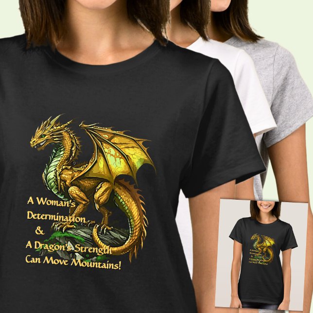 Golden Green Dragon & Woman Can Move Mountains T-Shirt (Creator Uploaded)