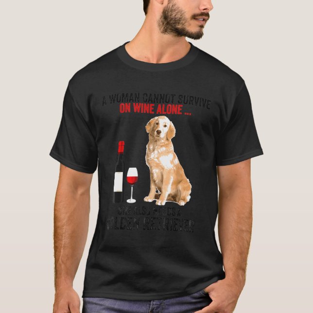 Golden Retriever A Woman Cannot Survive On Wine Al T-Shirt (Front)