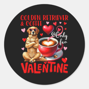 Golden Retriever And Coffee Only For Valentine Jok Classic Round Sticker