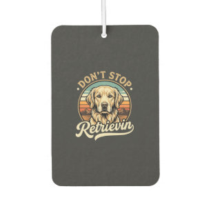 Golden Retriever Dog Don't Stop Retrievin Car Air Freshener