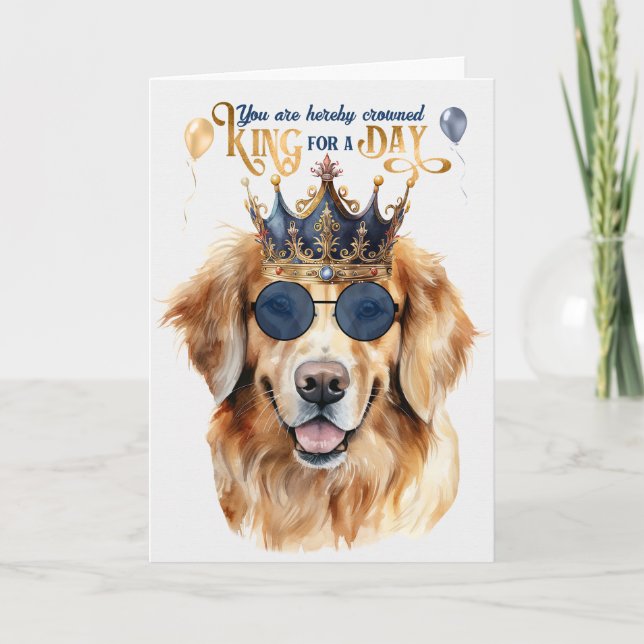 Golden Retriever Dog King for a Day Funny Birthday Card (Front)