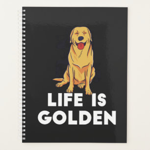 Golden Retriever Dog - Life Is Golden Planner