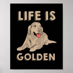 Golden Retriever Dog - Life Is Golden Poster