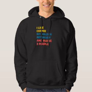 Golden Retriever Dog Owner Coffee Saying Hoodie