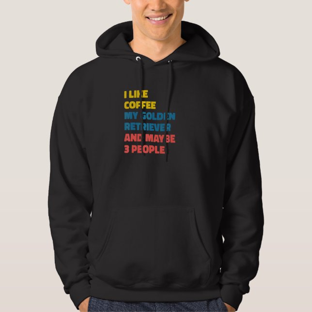Golden Retriever Dog Owner Coffee  Saying Hoodie (Front)