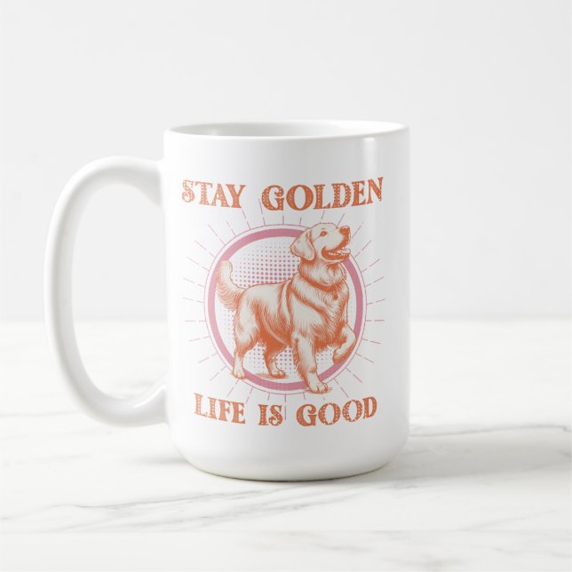 Golden Retriever Dog Stay Golden Life is Good Coffee Mug (Left)