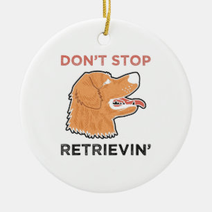 Golden Retriever - Don't Stop Retrievin Ceramic Ornament