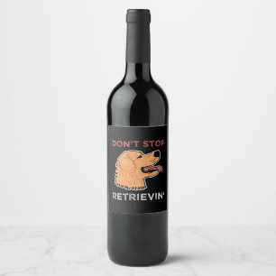 Golden Retriever - Don't stop retrievin Wine Label