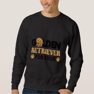 Golden retriever for ever dog   idea sweatshirt