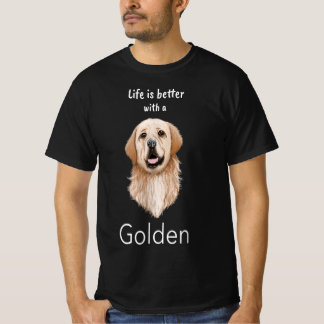Golden Retriever - Life is better with a Golden T-Shirt