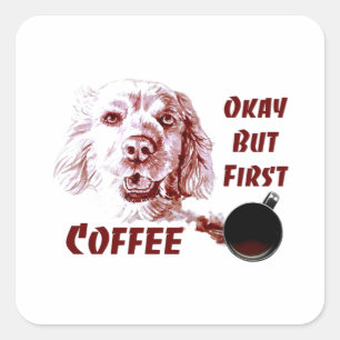 Golden Retriever Okay But First Coffee Dog Lover Square Sticker