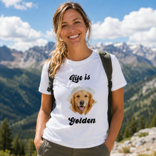 Golden Retriever Photo Life Is Golden Woman T-Shirt