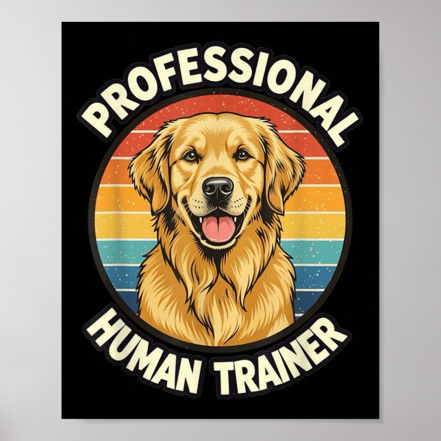 Golden Retriever Professional Human Trainer Funny  Poster (Front)