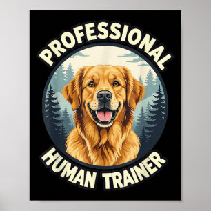 Golden Retriever Professional Human Trainer Funny Poster