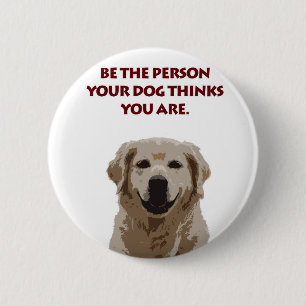 Golden Retriever with nice quote 6 Cm Round Badge