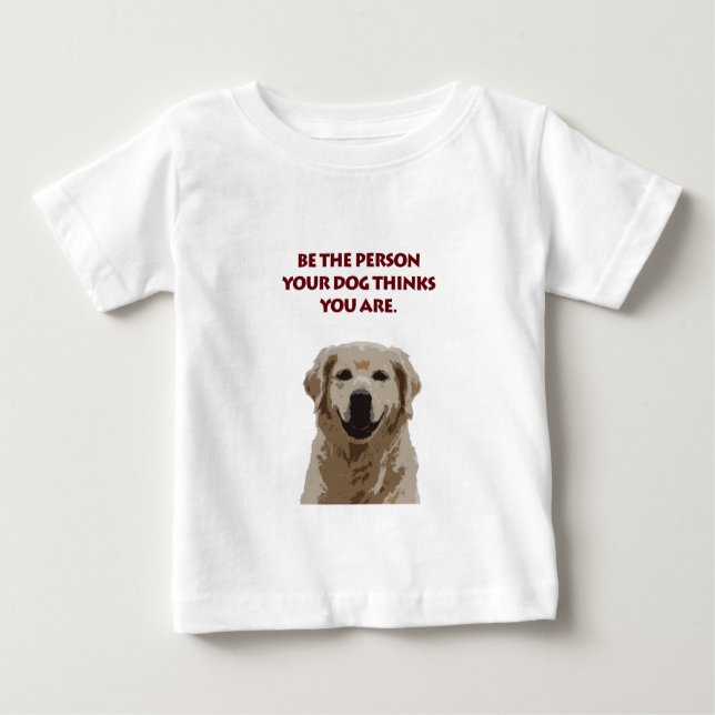 Golden Retriever with nice quote Baby T-Shirt (Front)