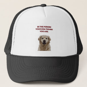 Golden Retriever with nice quote Trucker Hat