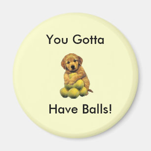 Golden Retriever You Gotta Have Balls Magnet