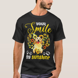 Golden Retriever Your Smile My Sunshine T-Shirt