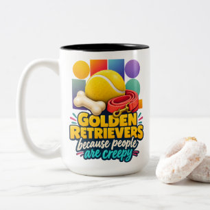 Golden Retrievers Because People Are Creepy Lover Two-Tone Coffee Mug
