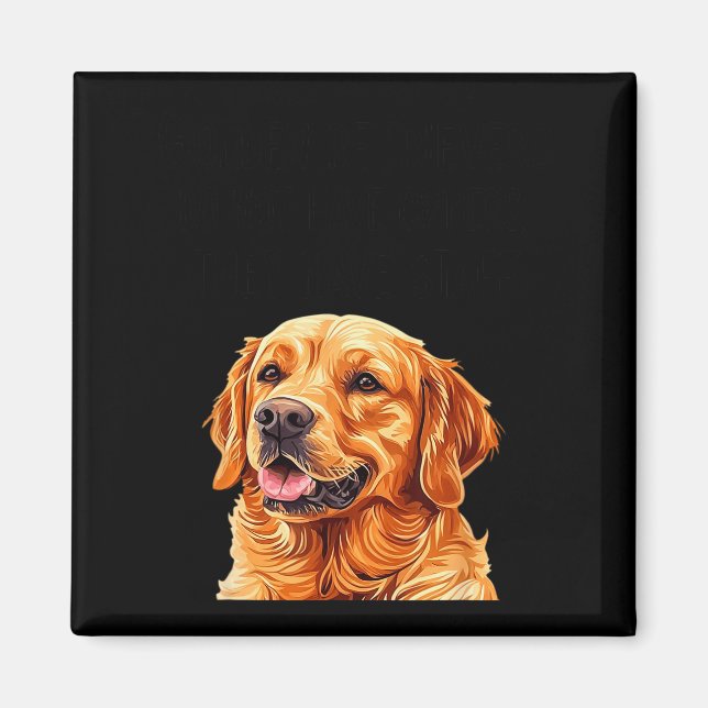 Golden Retrievers Do Not Have Owners They Have Sta Magnet (Front)