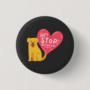 Golden Retrievers -  Don't Stop Retrievin' 3 Cm Round Badge