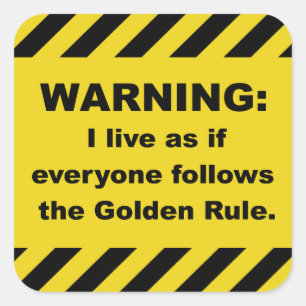 Golden Rule Warning Stickers- Square Sticker