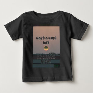 Golden Sunset with Have a Nice Day/Night Wishes Baby T-Shirt