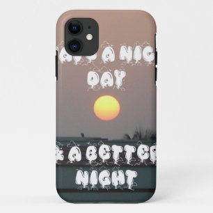 Golden Sunset with Have a Nice Day/Night Wishes iPhone 11 Case