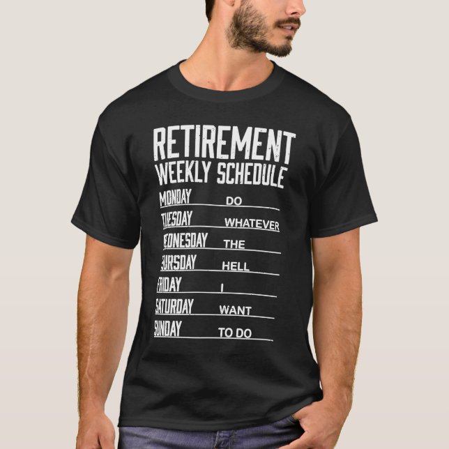 Golden Years Plan  Retirement Weekly Schedule Guid T-Shirt (Front)
