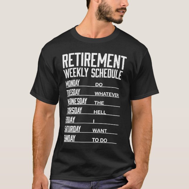 Golden Years Plan  Retirement Weekly Schedule Guid T-Shirt (Front)