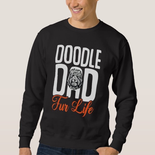 Goldendoodle Dood Doodle Dad Fur Life Sweatshirt (Front)